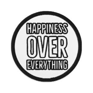 Happiness Over Everything Embroidered Patch